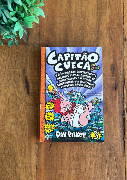 Capitão Cueca e a invasão das incrivelmente malvadas tias da cantina de outro planeta e o ataque subsequente dos igualmente perversos zumbis nerds – Vol. 3 em cores!
